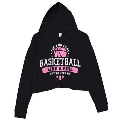Yes I Do Play Basketball Like A Girl Try To Keep Up Great Gift Crop Fleece Hoodie