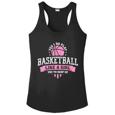 Yes I Do Play Basketball Like A Girl Try To Keep Up Great Gift Ladies PosiCharge Competitor Racerback Tank