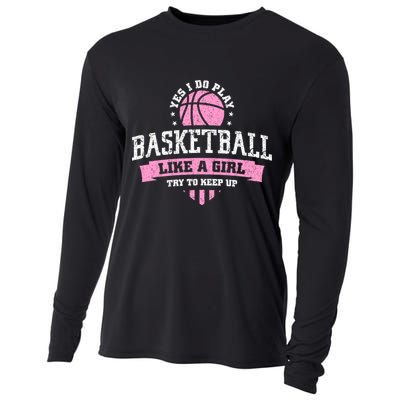 Yes I Do Play Basketball Like A Girl Try To Keep Up Great Gift Cooling Performance Long Sleeve Crew