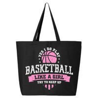 Yes I Do Play Basketball Like A Girl Try To Keep Up Great Gift 25L Jumbo Tote