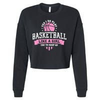 Yes I Do Play Basketball Like A Girl Try To Keep Up Great Gift Cropped Pullover Crew
