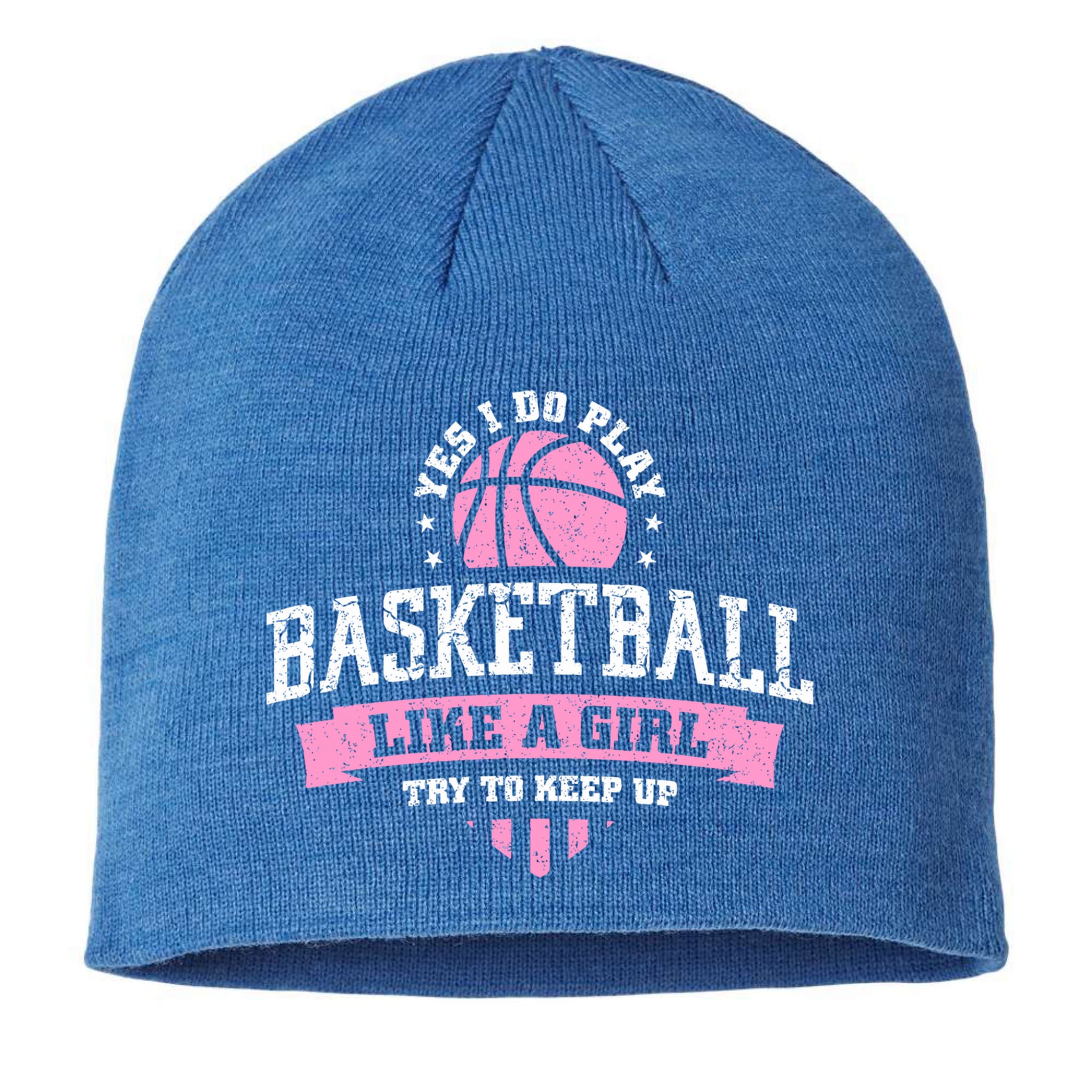 Yes I Do Play Basketball Like A Girl Try To Keep Up Great Gift Sustainable Beanie