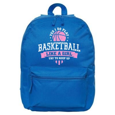 Yes I Do Play Basketball Like A Girl Try To Keep Up Great Gift 16 in Basic Backpack