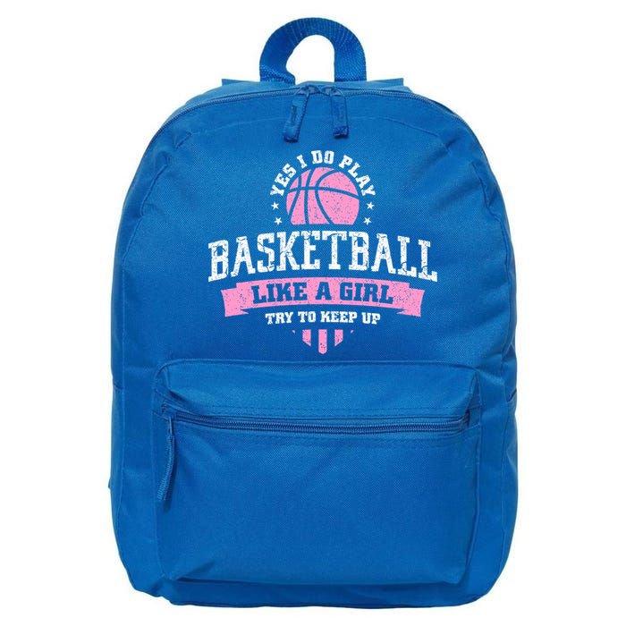 Yes I Do Play Basketball Like A Girl Try To Keep Up Great Gift 16 in Basic Backpack
