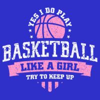 Yes I Do Play Basketball Like A Girl Try To Keep Up Great Gift 16 in Basic Backpack