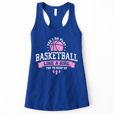 Yes I Do Play Basketball Like A Girl Try To Keep Up Great Gift Womens Tank Top