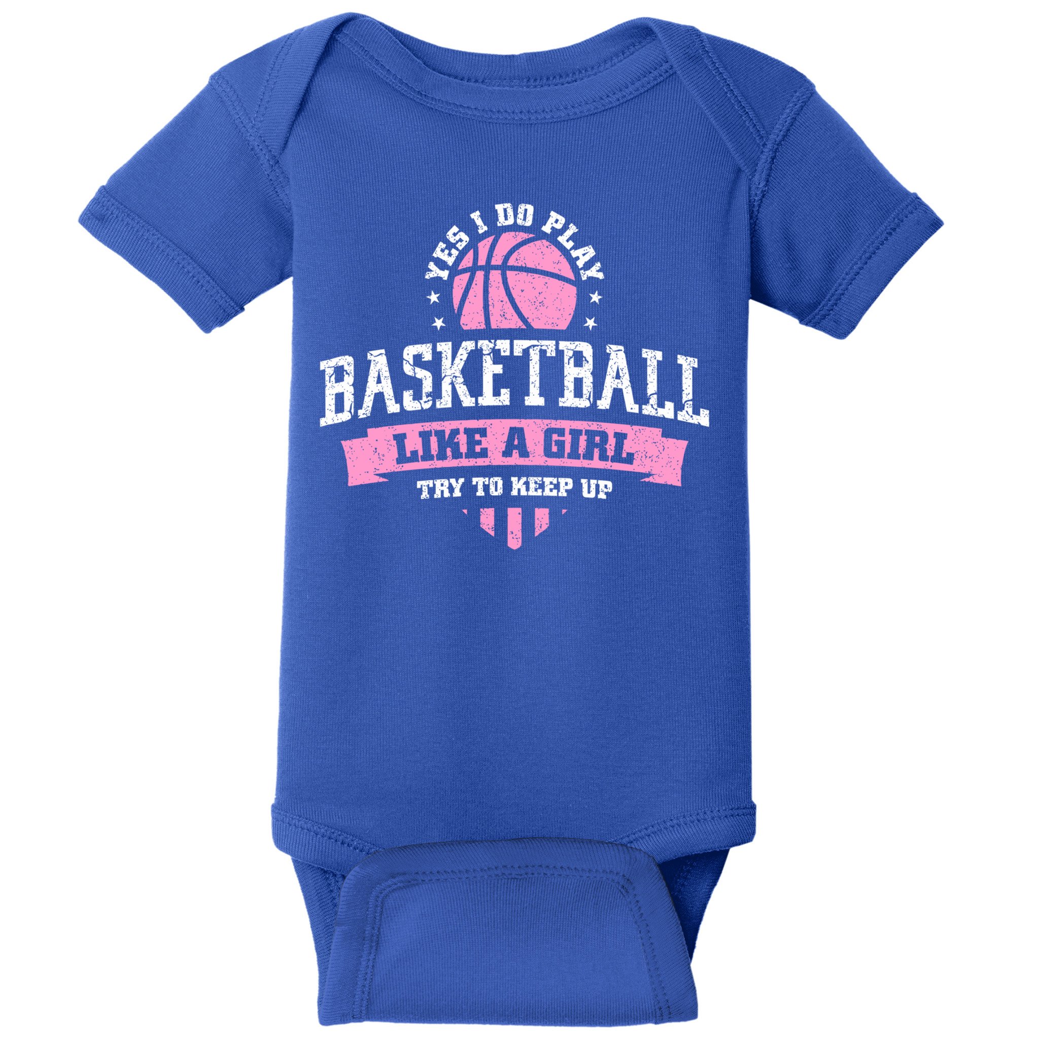 Yes I Do Play Basketball Like A Girl Try To Keep Up Great Gift Baby Bodysuit