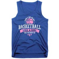 Yes I Do Play Basketball Like A Girl Try To Keep Up Great Gift Tank Top