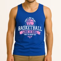 Yes I Do Play Basketball Like A Girl Try To Keep Up Great Gift Tank Top