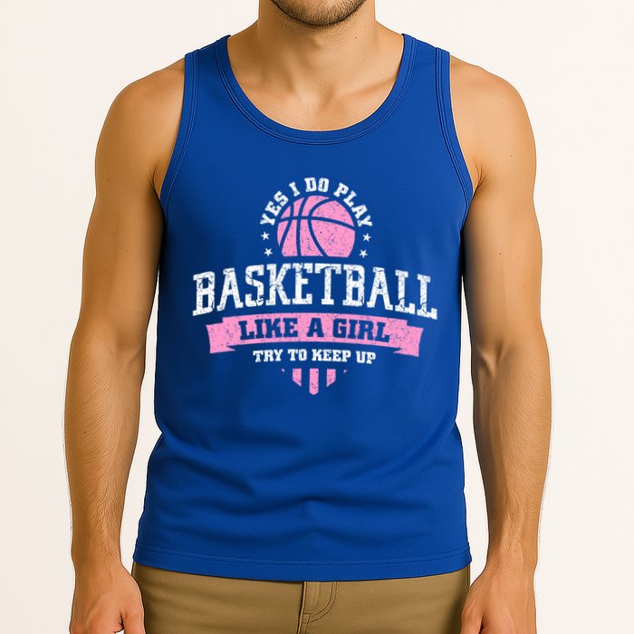 Yes I Do Play Basketball Like A Girl Try To Keep Up Great Gift Tank Top