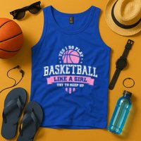 Yes I Do Play Basketball Like A Girl Try To Keep Up Great Gift Tank Top