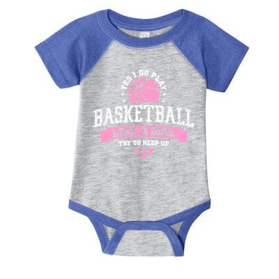 Yes I Do Play Basketball Like A Girl Try To Keep Up Great Gift Infant Baby Jersey Bodysuit