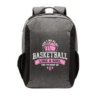 Yes I Do Play Basketball Like A Girl Try To Keep Up Great Gift Vector Backpack