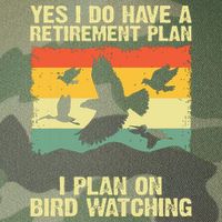 Yes I Do Have A Retirement Plan I Plan On Bird Watching Legacy Tie Dye Trucker Hat