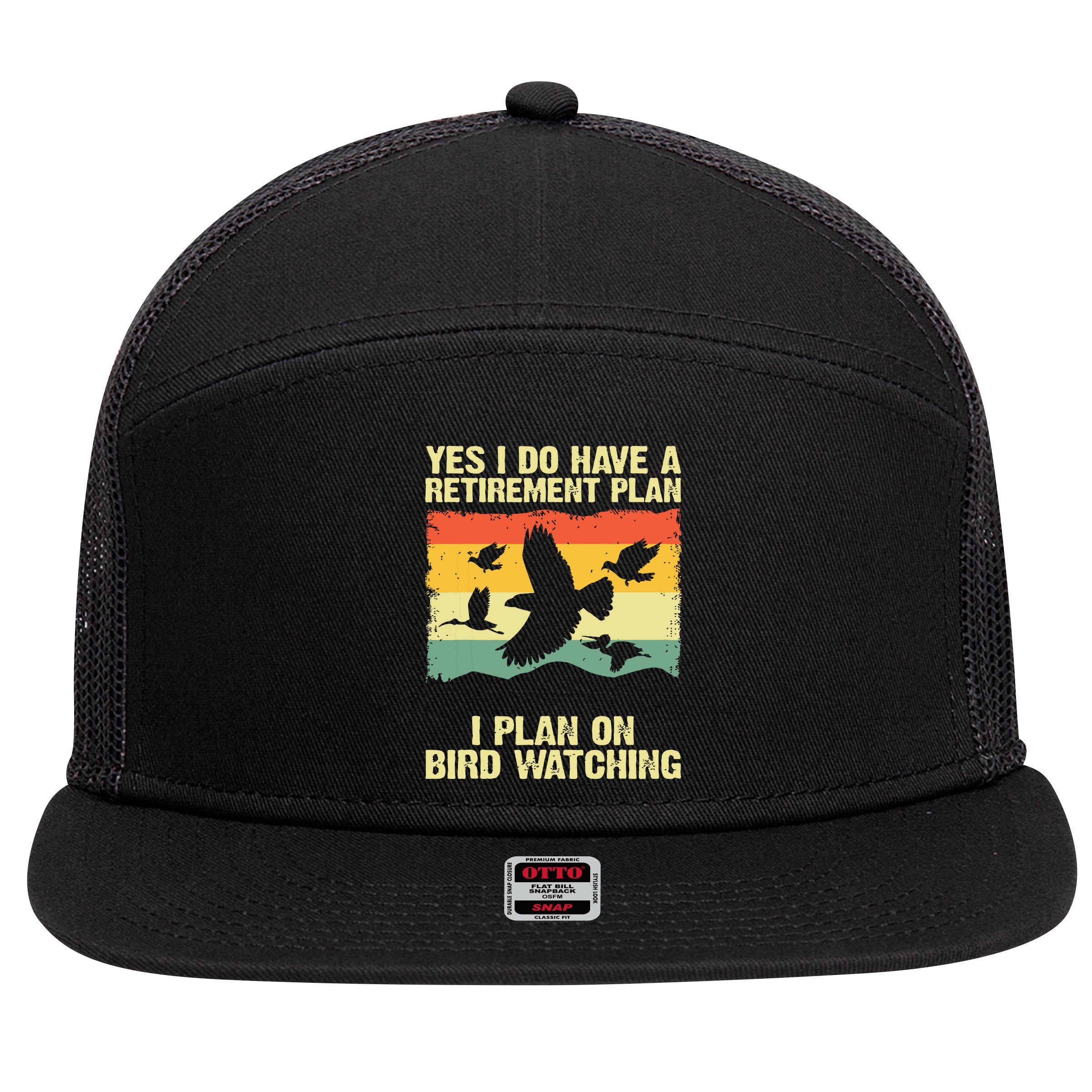 Yes I Do Have A Retirement Plan I Plan On Bird Watching 7 Panel Mesh Trucker Snapback Hat