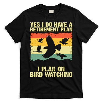 Yes I Do Have A Retirement Plan I Plan On Bird Watching T-Shirt