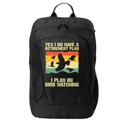 Yes I Do Have A Retirement Plan I Plan On Bird Watching City Backpack