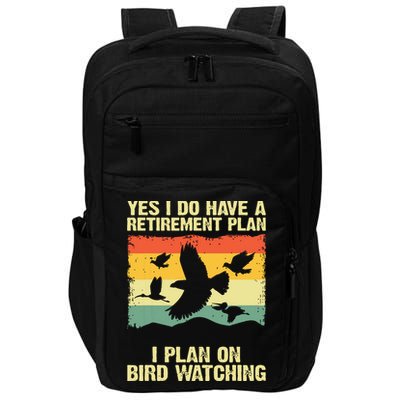 Yes I Do Have A Retirement Plan I Plan On Bird Watching Impact Tech Backpack