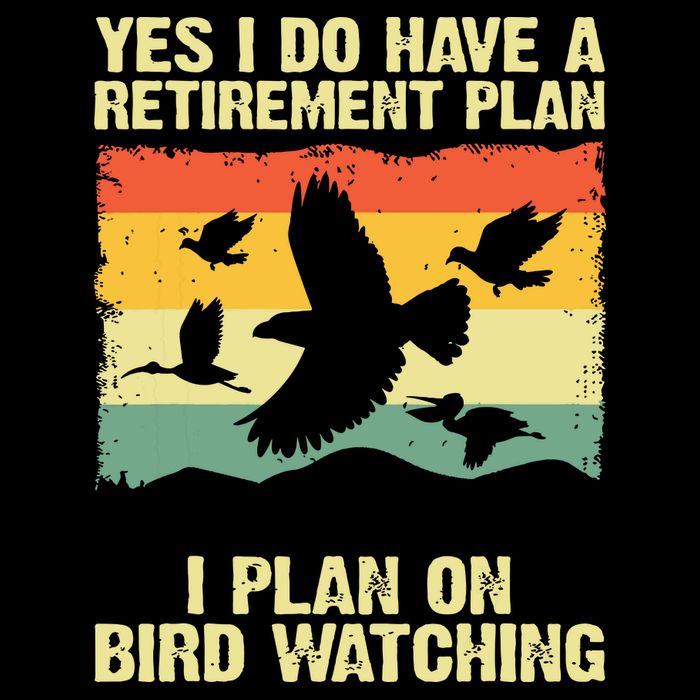 Yes I Do Have A Retirement Plan I Plan On Bird Watching Impact Tech Backpack