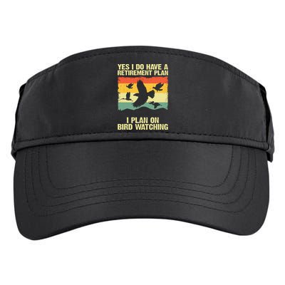 Yes I Do Have A Retirement Plan I Plan On Bird Watching Adult Drive Performance Visor