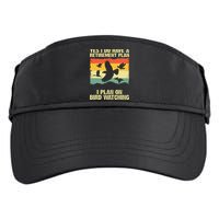 Yes I Do Have A Retirement Plan I Plan On Bird Watching Adult Drive Performance Visor