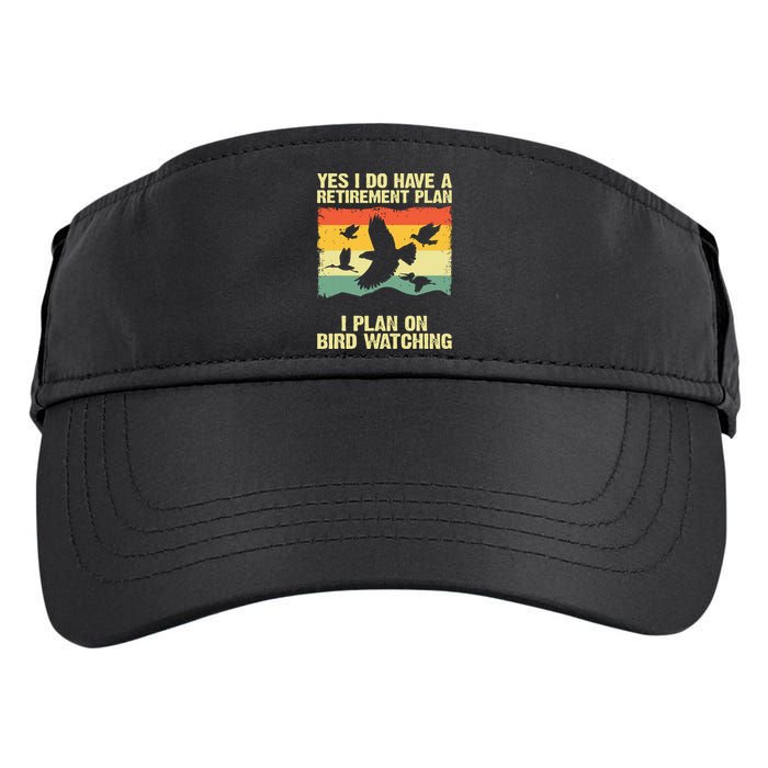 Yes I Do Have A Retirement Plan I Plan On Bird Watching Adult Drive Performance Visor