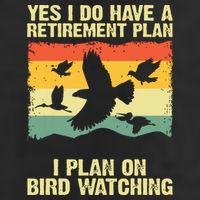 Yes I Do Have A Retirement Plan I Plan On Bird Watching Adult Drive Performance Visor