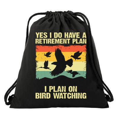 Yes I Do Have A Retirement Plan I Plan On Bird Watching Drawstring Bag