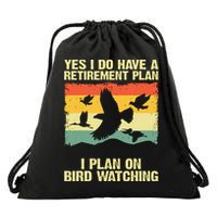 Yes I Do Have A Retirement Plan I Plan On Bird Watching Drawstring Bag