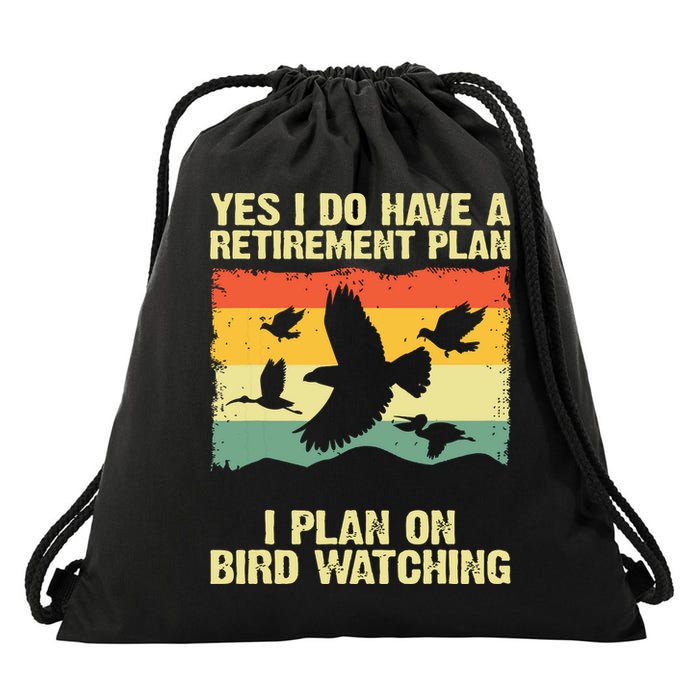 Yes I Do Have A Retirement Plan I Plan On Bird Watching Drawstring Bag