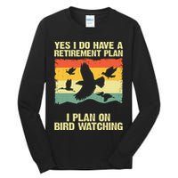 Yes I Do Have A Retirement Plan I Plan On Bird Watching Tall Long Sleeve T-Shirt