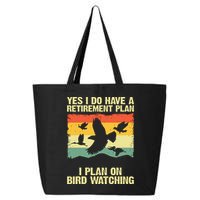Yes I Do Have A Retirement Plan I Plan On Bird Watching 25L Jumbo Tote