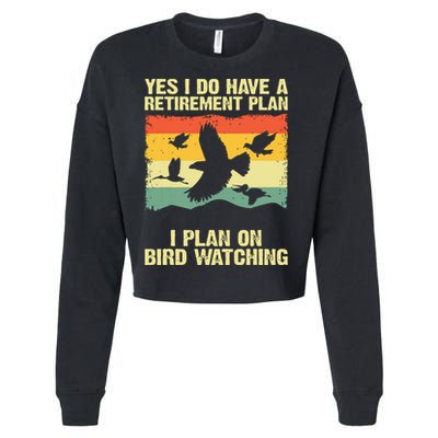 Yes I Do Have A Retirement Plan I Plan On Bird Watching Cropped Pullover Crew