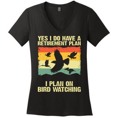 Yes I Do Have A Retirement Plan I Plan On Bird Watching Women's V-Neck T-Shirt