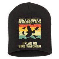 Yes I Do Have A Retirement Plan I Plan On Bird Watching Short Acrylic Beanie