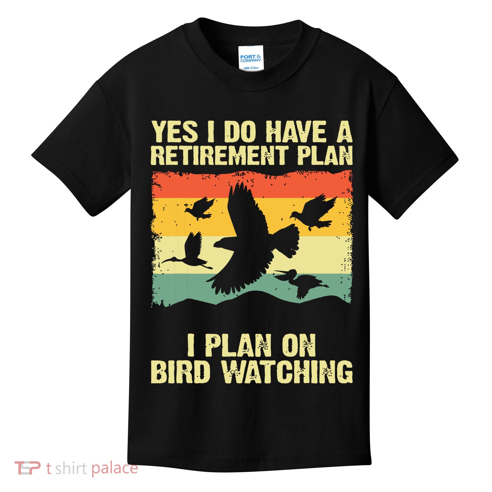 Yes I Do Have A Retirement Plan I Plan On Bird Watching Kids T-Shirt