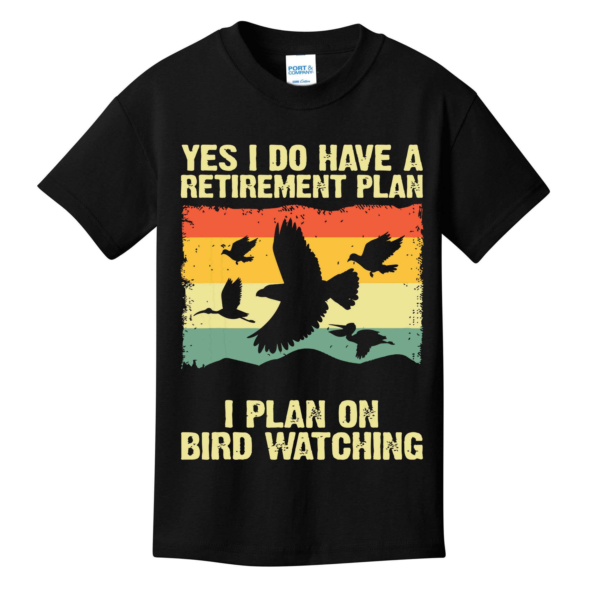 Yes I Do Have A Retirement Plan I Plan On Bird Watching Kids T-Shirt