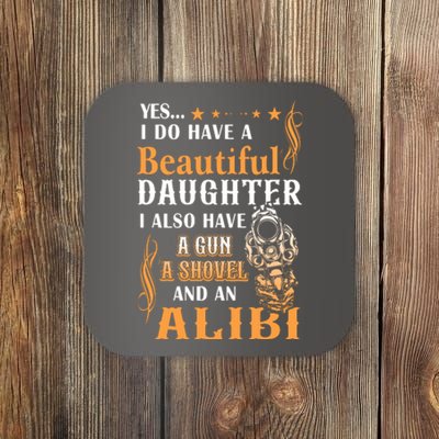 Yes I Do Have A Beautiful Daughter Gun Shovel Alibi Vintage Coaster