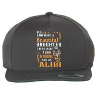 Yes I Do Have A Beautiful Daughter Gun Shovel Alibi Vintage Wool Snapback Cap