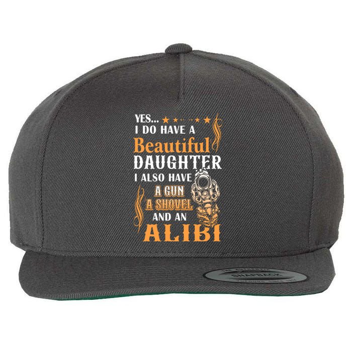 Yes I Do Have A Beautiful Daughter Gun Shovel Alibi Vintage Wool Snapback Cap