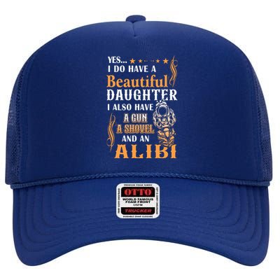 Yes I Do Have A Beautiful Daughter Gun Shovel Alibi Vintage High Crown Mesh Back Trucker Hat