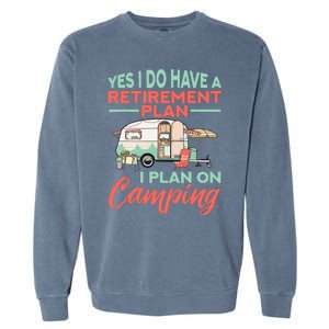 Yes I Do Have A Retirement Plan Retirement Camping Garment-Dyed Sweatshirt