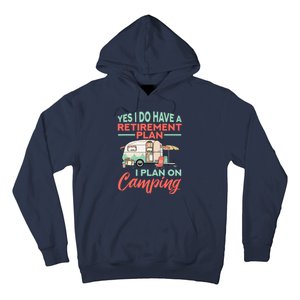 Yes I Do Have A Retirement Plan Retirement Camping Hoodie