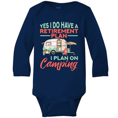 Yes I Do Have A Retirement Plan Retirement Camping Baby Long Sleeve Bodysuit