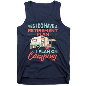 Yes I Do Have A Retirement Plan Retirement Camping Tank Top