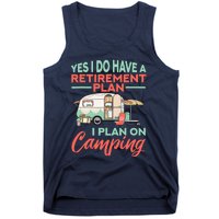 Yes I Do Have A Retirement Plan Retirement Camping Tank Top