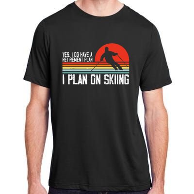 Yes I Do Have A Retirement Plan Skiing Mountain Adult ChromaSoft Performance T-Shirt