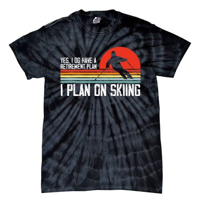 Yes I Do Have A Retirement Plan Skiing Mountain Tie-Dye T-Shirt