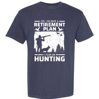 Yes I Do Have A Retirement Plan Bird Hunting Duck Dove Hunt Garment-Dyed Heavyweight T-Shirt