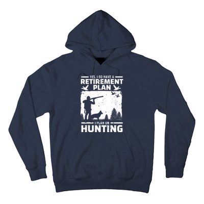 Yes I Do Have A Retirement Plan Bird Hunting Duck Dove Hunt Hoodie